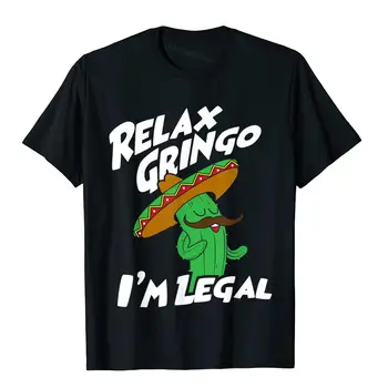 Relax Gringo I'm Legal Забавная футболка мексиканского иммигранта, забавные обтягивающие топы, тройники, хлопковая футболка для студентов в элегантном стиле