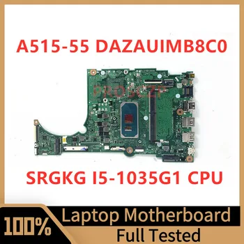 Материнская плата DAZAUIMB8C0 для ноутбука Acer Aspire A515-55 с процессором SRGKG I5-1035G1 Оперативная память: 4 ГБ 100% Полностью протестирована, работает хорошо
